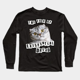 Funny cat meme The face of Existential Dread design Long Sleeve T-Shirt